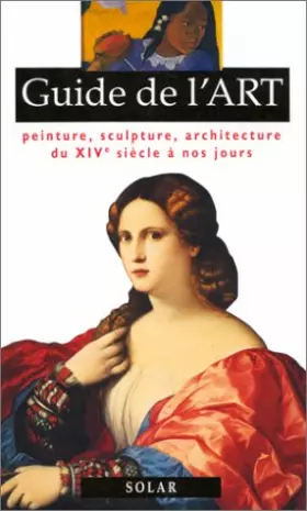 Couverture du produit · GUIDE DE L'ART. Peinture, sculpture, architecture du XIVème siècle à nos jours