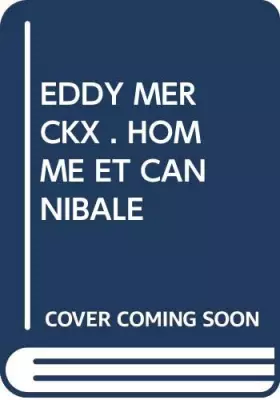 Couverture du produit · EDDY MERCKX . HOMME ET CANNIBALE