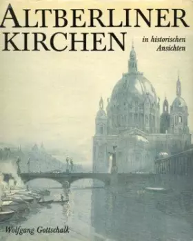 Couverture du produit · Altberliner Kirchen in historischen Ansichten (Livre en allemand)