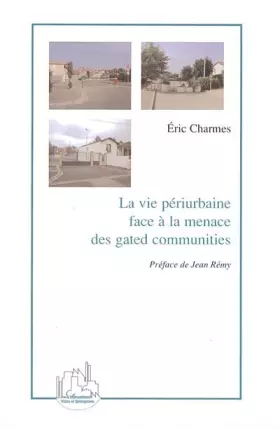 Couverture du produit · La vie périurbaine face à la menace des gated communities