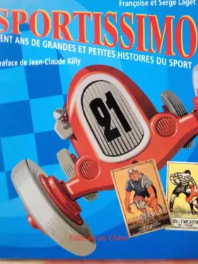 Couverture du produit · Sportissimo : Cent ans de grandes et petites histoires du sport