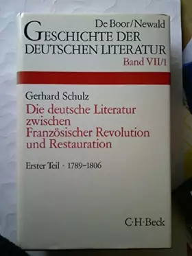 Couverture du produit · Die Deutsche Literatur Zwischen Franzosischer Revolution Und Restauration: Erster Teil - 1789-1806