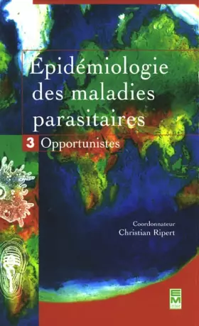 Couverture du produit · Epidémiologie des maladies parasitaires : Tome 3, Opportunistes