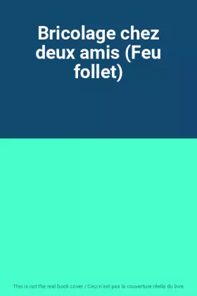 Couverture du produit · Bricolage chez deux amis (Feu follet)