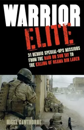 Couverture du produit · Warrior Elite: 31 Heroic Special-Ops Missions from the Raid on Son Tay to the Killing of Osama bin Laden