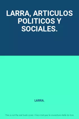 Couverture du produit · LARRA, ARTICULOS POLITICOS Y SOCIALES.
