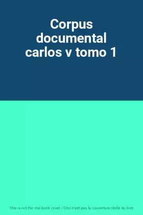Couverture du produit · Corpus documental carlos v tomo 1