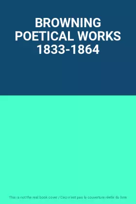 Couverture du produit · BROWNING POETICAL WORKS 1833-1864