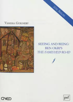 Couverture du produit · Seeing and Being : Ben Okri's The Famished Road