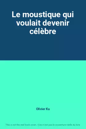 Couverture du produit · Le moustique qui voulait devenir célèbre
