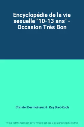 Couverture du produit · Encyclopédie de la vie sexuelle "10-13 ans" - Occasion Très Bon