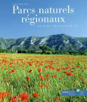 Couverture du produit · Parcs naturels régionaux : Une autre vie s'invente ici