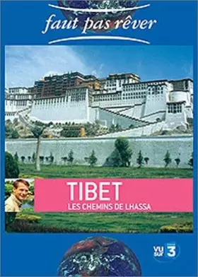 Couverture du produit · Faut pas rêver : Tibet, les chemins de Lhassa