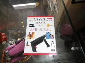 Couverture du produit · Le Bricolage - 101 Trucs et Conseils