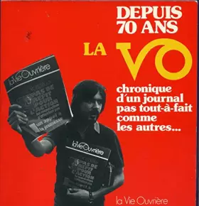 Couverture du produit · Depuis 70 ans La VO (Vie Ouvrière) chronique d'un journal pas tou-à-fait comme les autres...