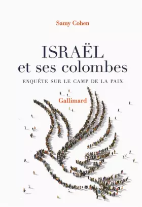 Couverture du produit · Israël et ses colombes: Enquête sur le camp de la paix