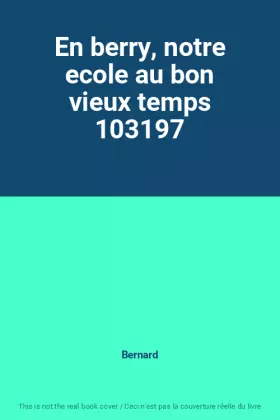 Couverture du produit · En berry, notre ecole au bon vieux temps 103197