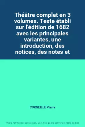 Couverture du produit · Théâtre complet en 3 volumes. Texte établi sur l'édition de 1682 avec les principales variantes, une introduction, des notices,