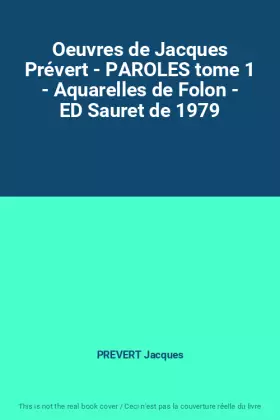 Couverture du produit · Oeuvres de Jacques Prévert - PAROLES tome 1 - Aquarelles de Folon - ED Sauret de 1979