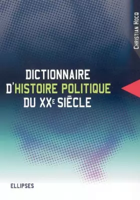 Couverture du produit · Dictionnaire d'histoire politique du XXe siècle