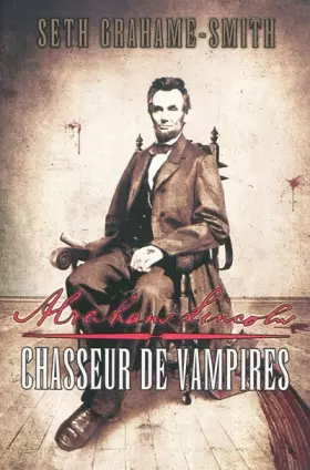Couverture du produit · Abraham Lincoln, chasseur de vampires