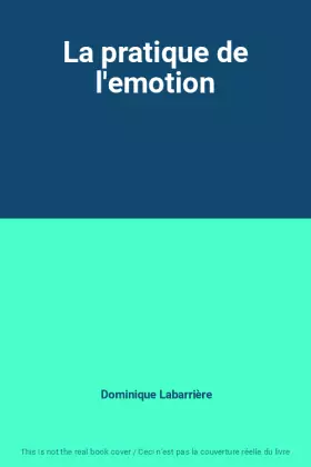 Couverture du produit · La pratique de l'emotion