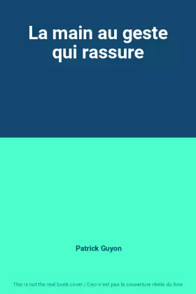 Couverture du produit · La main au geste qui rassure