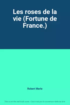 Couverture du produit · Les roses de la vie (Fortune de France.)
