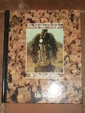 Couverture du produit · Les Danseurs Masqués De L'ouest Africain - Les Dogon.