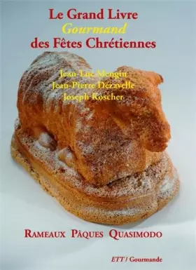 Couverture du produit · Le Grand Livre Gourmand des Fêtes Chrétiennes: Rameaux Pâques Quasimodo