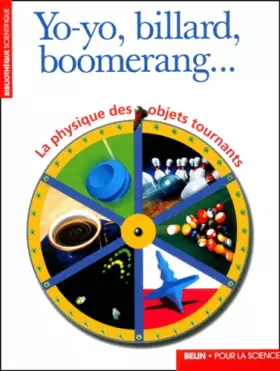 Couverture du produit · Yo-yo, billard, boomerang...: La physique des objets tournants