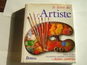 Couverture du produit · Le livre de l'artiste: Guide complet des matériaux, procédés et techniques de dessin et peinture