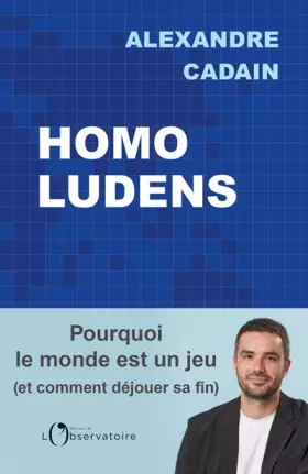 Couverture du produit · Homo Ludens: Pourquoi le monde est un jeu (et comment déjouer sa fin)