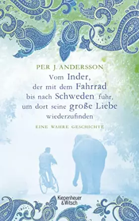 Couverture du produit · Vom Inder, der mit dem Fahrrad bis nach Schweden fuhr um dort seine große Liebe wiederzufinden: Eine wahre Geschichte
