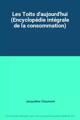 Couverture du produit · Les Toits d'aujourd'hui (Encyclopédie intégrale de la consommation)