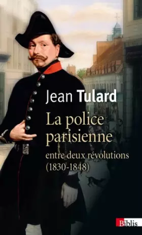 Couverture du produit · La Police parisienne entre deux révolutions (1830-1848)