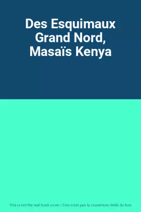 Couverture du produit · Des Esquimaux Grand Nord, Masaïs Kenya