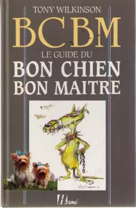 Couverture du produit · B.C.B.M., le guide du bon chien bon maître