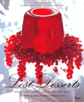 Couverture du produit · Lost Desserts: Delicious Indulgences of the Past, Recipes from Legencary restaurants and Famous Chefs