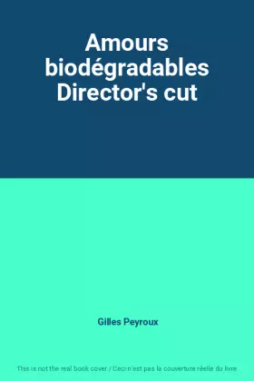 Couverture du produit · Amours biodégradables Director's cut