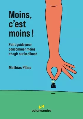 Couverture du produit · Moins, c'est moins !: Petit guide pour faire les bons choix et réduire son empreinte climatique au quotidien