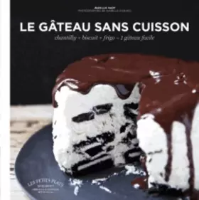 Couverture du produit · Le gâteau sans cuisson: chantilly + biscuit + frigo  1 gâteau facile