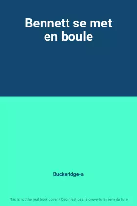 Couverture du produit · Bennett se met en boule