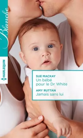 Couverture du produit · Un bébé pour le Dr White - Jamais sans lui