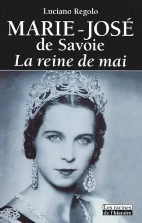 Couverture du produit · Marie-José de Savoie : La Reine de mai