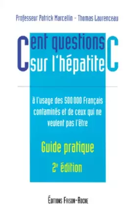 Couverture du produit · CENT QUESTIONS SUR L'HEPATITE C. A l'usage des 500 000 Français contaminés et de ceux qui ne veulent pas l'être, 2ème édition