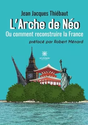 Couverture du produit · L'Arche de Néo: Ou comment reconstruire la France