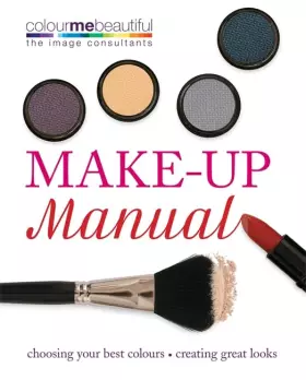 Couverture du produit · Colour Me Beautiful Make-up Manual: Choosing your best colours, creating great looks