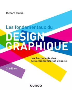 Couverture du produit · Les fondamentaux du design graphique - 2e éd.: Les 26 concepts clés de la communication visuelle