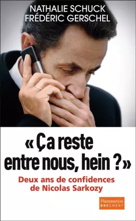 Couverture du produit · Çà reste entre nous, hein ? Deux ans de confidences de Nicolas Sarkozy
